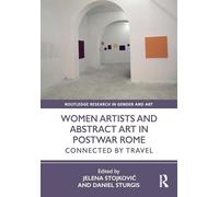 Women Artists and Abstract Art in Postwar Rome: Connected by Travel