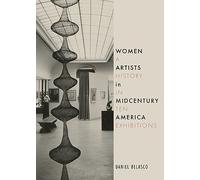Women Artists in Midcentury America: A History in Ten Exhibitions