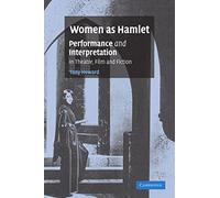 Women as Hamlet: Performance and Interpretation in Theatre, Film and Fiction