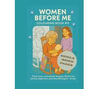 Women Before Me Colouring Book #11: 25 one-sided tributes to the women whose stories echo within us | Thick lines, uncluttered designs | Adults, ... neurodivergent minds | 8.5"x11" - 52 Pages