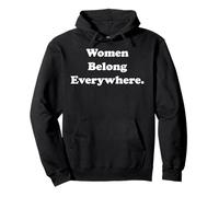 Women Belong Everywhere Empowerment Message Felpa con Cappuccio