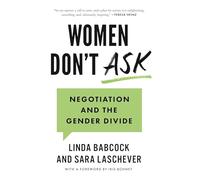 Sara Laschever, Linda Babcock – Women Don't Ask: Negotiation and the Gender Divide – Tascabile