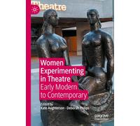 Women Experimenting in Theatre: Early Modern to Contemporary