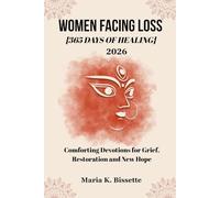 WOMEN FACING LOSS: Comforting Devotions for Grief, Restoration and New Hope