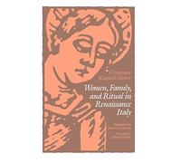 Women, Family, and Ritual in Renaissance Italy