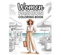 Women Fashion Coloring Book: Chic Style Sketches For Ladies And Teens To Inspire Imagination, Relaxation, And Artistic Enjoyment