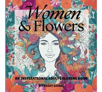 Women & Flowers : An Inspirational Adult Coloring Book
