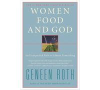 Women Food and God: An Unexpected Path to Almost Everything