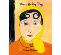 Women Holding Things: A Visual Celebration of Women's Lives and Roles