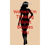 Women I’m Thinking About Besides You