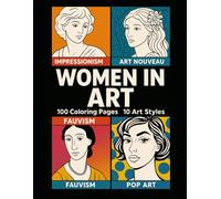 Women in Art: A Coloring Journey Through 100 Masterpieces Across 10 Art Movements