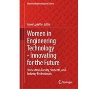 Women in Engineering Technology - Innovating for the Future: Stories from Faculty, Students and Industry Professionals