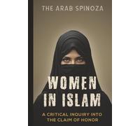 Women in Islam: A Critical Inquiry into the Claim of Honor