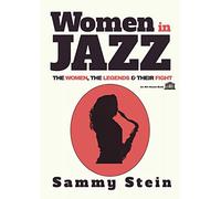Women in Jazz: The Women, The Legends & Their Fight