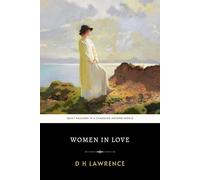 Women in Love: D. H. Lawrence’s Original 1920 Intriguing Social Realism Novel