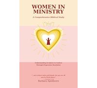 WOMEN IN MINISTRY: A Comprehensive Biblical Study-Understanding Scripture in Context Through Progressive Revelation