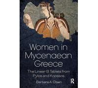 Barbara A. Olsen – Donne nella Grecia micenea: Le tavolette in lineare B da Pylos e Cnosso