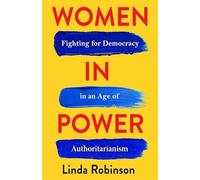 Women in Power: Fighting for Democracy in an Age of Authoritarianism