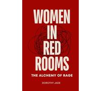 Women in Red Rooms: The Alchemy of Rage