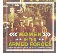 Women in the Armed Forces - World War II History Book 4th Grade Chil (Tascabile)