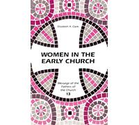 Elizabeth A. Clark Women in the Early Church (Tascabile) Fathers Of The Church