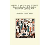 Women in the fine arts, from the Seventh Century B.C. to the Twentieth Century A.D