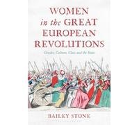 Women in the Great European Revolutions: Gender, Culture, Class and the State