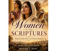 Women in the Scriptures: Faith, Leadership, and Divine Purpose