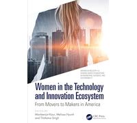 Women in the Technology and Innovation Ecosystem: From Movers to Makers in America