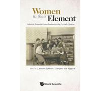 Women in Their Element: Selected Women's Contributions to the Periodic System
