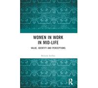 Women in Work in Mid-Life: Value, Identity and Perceptions