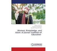 Women, Knowledge, and Islam: A Sacred Tradition of Education
