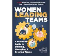 Women Leading Teams: A Practical Guide to Building, Managing, and Growing Teams