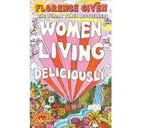 Women Living Deliciously : THE LIFE-CHANGING BOOK EVERY WOMAN DESERVES