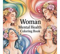 Women Mental Health Coloring Book: Empowering Designs to Relax, Reflect, and Heal