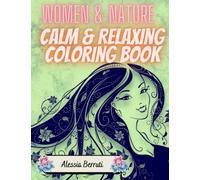 Women & Nature Calming Coloring Book: 60 prints - Beautiful Women & Nature Flowe
