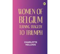 Women of Belgium: Turning Tragedy to Triumph