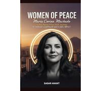 Women of Peace: Maria Corina Machado - Nobel Peace Prize 2025 Journey of Courage, Leadership, and Global Impact