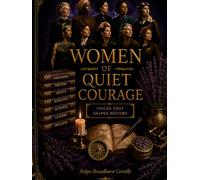 Women of Quiet Courage: Voices That Shaped History