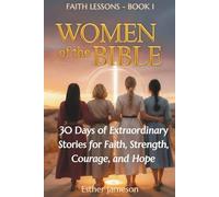 Women of the Bible: 30 Days of Extraordinary Stories for Faith, Strength, Courage, and Hope