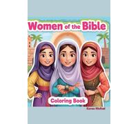 Women of the Bible Coloring Book: A Faith-Filled Journey Through Scripture to Inspire Peace, Strength, and Hope.