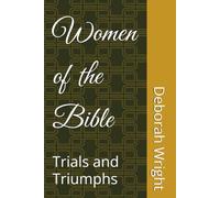 Women of the Bible: Trials and Triumphs