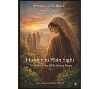 Women of the Bible - Volume Three: Hidden in Plain Sight - The Women the Bible Almost Forgot