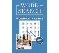 Women of the Bible Word Search: Biblical Heroines and Their Stories in Puzzle Form: 55 Challenging Word Search Puzzles Featuring the Faithful Women of Scripture