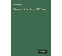 Women of the Last Days of Old France