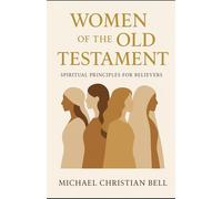 Women of the Old Testament: Spiritual Principles for Believers