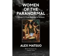 Women of the Paranormal Volume II: From Séances to Science: 2