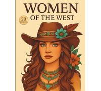 Women of the West: A Unique Coloring Book to Explore the Soul of the West