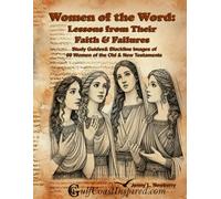 Women of the Word: Lessons from Their Faith & Failures: Study Guides & Blackline Images of 60 Images of Women of the Old & New Testaments