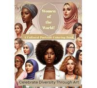 “Women of the World: A Cultural Portrait Coloring Book.”: “Celebrate Diversity Through Art"